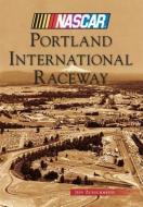Portland International Raceway di Jeff Zurschmeide edito da ARCADIA PUB (SC)