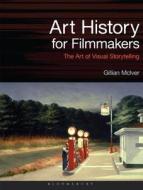 Art History for Filmmakers di Gillian (SAE Institute) McIver edito da Bloomsbury Publishing PLC