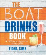 The Boat Drinks Book di Fiona Sims edito da Bloomsbury Publishing PLC