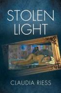 Stolen Light di Claudia Riess edito da Archway Publishing