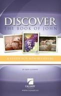 Discover the Book of John: A Study for New Believers di Calvary Baptist, Ron Cooney edito da Createspace