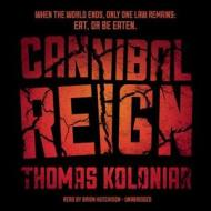Cannibal Reign di Thomas Koloniar edito da Blackstone Audiobooks
