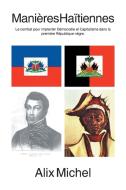 Manieres Haitiennes di Alix Michel edito da Xlibris