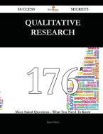 Qualitative research 176 Success Secrets - 176 Most Asked Questions On Qualitative research - What You Need To Know di Laura Olson edito da Emereo Publishing