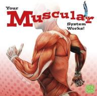 Your Muscular System Works! di Flora Brett edito da CAPSTONE PR