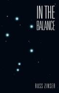 In the Balance di Russ Zinser edito da AUTHORHOUSE