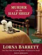 Murder on the Half Shelf di Lorna Barrett edito da Tantor Audio