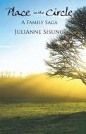 Place In The Circle di Julianne Sisung edito da Infinity Publishing (pa)