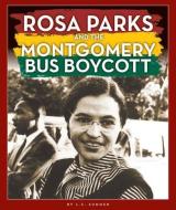 Rosa Parks and the Montgomery Bus Boycott di L. S. Summer edito da CHILDS WORLD