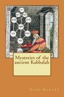 Mysteries of the Ancient Kabbalah di Elias Gewurz edito da Createspace