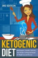 Ketogenic Diet: Ketogenic, Healthy, Delicious, Easy Recipes: Cooking and Recipes for Weight Loss and Fat Loss di Arianna Brooks edito da Createspace