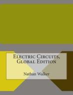 Electric Circuits, Global Edition di Nathan M. Walker edito da Createspace