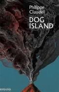 Dog Island di Philippe Claudel edito da Quercus Publishing