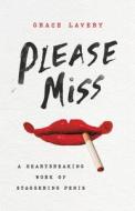 Please Miss: A Heartbreaking Work of Staggering Penis di Grace Lavery edito da SEAL PR CA