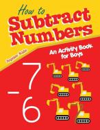 How to Subtract Numbers di Jupiter Kids edito da Jupiter Kids