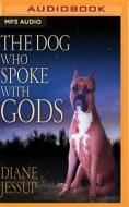 The Dog Who Spoke with Gods di Diane Jessup edito da Audible Studios on Brilliance
