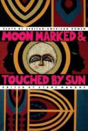 Moon Marked and Touched By Sun edito da Theatre Communications Group Inc.,U.S.