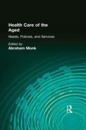 Health Care of the Aged di Abraham Monk edito da Taylor & Francis Inc