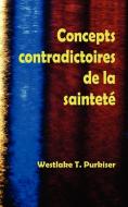 Concepts Contradictoires de La Saintete di Westlake T. Purkiser edito da Éditions Foi et Sainteté