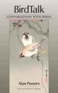 Birdtalk: Conversations with Birds di Alan Powers edito da FROG IN WELL