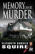 Memory Can Be Murder di Elizabeth Daniels Squire edito da Five Star Publications