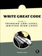 Write Great Code, Volume 2 di Randall Hyde edito da No Starch Press,US