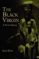 The Black Virgin di Jean Hani edito da Sophia Perennis Et Universalis