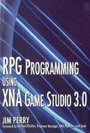 RPG PROGRAMMING USING XNA GAM di Jim Perry edito da Jones and Bartlett