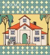 Home Keeper: The Ultimate Organizer di Natasha Tabori Fried edito da WELCOME BOOKS
