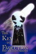 The Key To Evolution di Peter Hamilton, Dawn Hamilton edito da Publishamerica