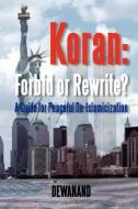 Koran: Forbid or Rewrite? a Guide for Peaceful de-Islamicization di Dewanand edito da ELOQUENT BOOKS