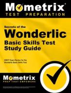 Secrets of the Wonderlic Basic Skills Test Study Guide: Wbst Exam Review for the Wonderlic Basic Skills Test di Wonderlic Exam Secrets Test Prep Team edito da MOMETRIX MEDIA LLC