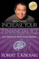 Rich Dad's Increase Your Financial IQ di Robert T. Kiyosaki edito da Plata Publishing