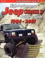 High-performance Jeep Cherokee Xj Builder's Guide 1984-2001 di Eric Zappe edito da Cartech Inc