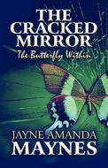The Cracked Mirror di Jayne Amanda Maynes edito da America Star Books