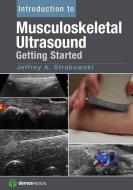 Introduction to Musculoskeletal Ultrasound: Getting Started di Jeffrey A. Strakowski edito da DEMOS HEALTH