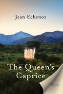 The Queen's Caprice di Jean Echenoz edito da The New Press