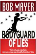 Bodyguard of Lies di Bob Mayer edito da Cool Gus Publishing