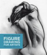 Figure Drawing for Artists di Steve Huston edito da Rockport Publishers Inc.