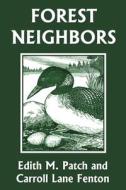 Forest Neighbors (Yesterday's Classics) di Edith M. Patch, Carroll Lane Fenton edito da Yesterday's Classics