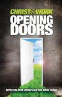 Christ@work: Opening Doors: Impacting Your Workplace for Jesus Christ di Kent Humphreys edito da Tate Publishing & Enterprises