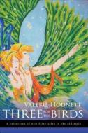 Three for the Birds (Asi a Collection of New Fairy Tales in the Old Style di Valerie Hodnett edito da Tate Publishing Company