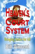 Heaven S Court System: Bringing Justice for All di Bill Vincent edito da Dressing Your Book