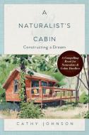 A Naturalist's Cabin di Cathy Johnson edito da Echo Point Books & Media