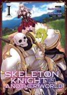 Skeleton Knight in Another World (Manga) Vol. 1 di Ennki Hakari edito da Seven Seas Entertainment, LLC