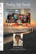 Feeding My Family - The Collected Recipes of My Grandmother di Matthew Craig edito da Lulu.com