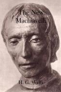 The New Machiavelli di H. G. Wells edito da Theophania Publishing