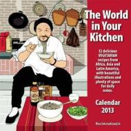 The World In Your Kitchen Calendar 2013 di New Internationalist edito da New Internationalist Publications Ltd