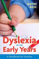 Dyslexia in the Early Years di Gavin Reid edito da Jessica Kingsley Publishers