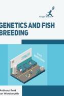 Genetics and Fish Breeding di Anthony Reid, Ian Wordsworth edito da Kruger Brentt Publisher UK. LTD.